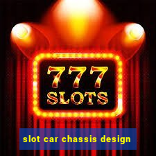 slot car chassis design
